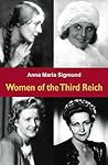 Women of the Third Reich by Anna Maria Sigmund