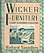 Wicker Furniture: A Guide To Restoring: and Collecting Revised and Updated