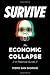 Survive-The Economic Collapse