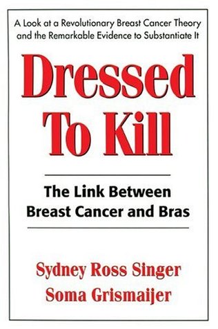 Dressed to Kill: The Link Between Breast Cancer and Bras (Paperback)