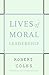 Lives of Moral Leadership