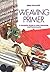 The Weaving Primer: A Compl...