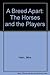A Breed Apart: The Horses and the Players