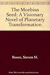The Moebius Seed: A Visionary Novel of Planetary Transformation
