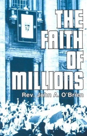 The Faith of Millions: The Credentials of the Catholic Religion (Paperback)