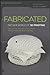 Fabricated: The New World of 3D Printing