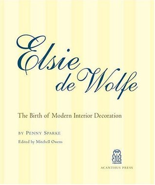 Elsie de Wolfe: The Birth of Modern Interior Decoration (Hardcover)