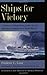 Ships for Victory: A History of Shipbuilding under the U.S. Maritime Commission in World War II
