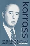 In Business As In Life - You Don't Get What You Deserve, You Get What You Negotiate (Revised Edition) 2nd edition by Dr. Chester L. Karrass (2013) Hardcover