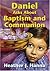 Daniel Asks about Baptism and Communion