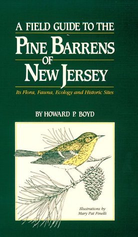 A Field Guide to the Pine Barrens of New Jersey : Its Flora, Fauna, Ecology, and Historic Sites (Paperback)