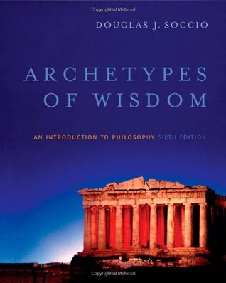 Archetypes of Wisdom: An Introduction to Philosophy (Available Titles CengageNOW)