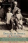 Dreams of Africa in Alabama: The Slave Ship Clotilda and the Story of the Last Africans Brought to America