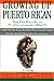 Growing Up Puerto Rican: An...