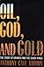 Oil, God and Gold: The Stor...