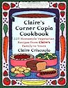 Claire's Corner Copia Cookbook: 225 Homestyle Vegetarian Recipes from Claire's Family to Yours