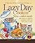 Lazy Day Cookin by Phyllis Pellman Good
