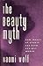 The Beauty Myth by Naomi Wolf The Beauty Myth by Naomi Wolf