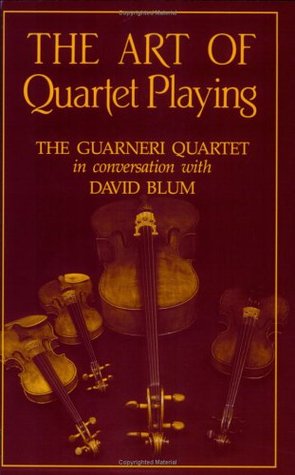 The Art of Quartet Playing: The Guarneri Quartet in Conversation with David Blum (Cornell Paperbacks)