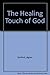 The Healing Touch of God