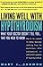 Living Well with Hypothyroidism: What Your Doctor Doesn't Tell You... That You Need to Know