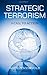 Strategic Terrorism: A Call to Action