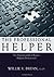 The Professional Helper: The Fundamentals of Being a Helping Professional