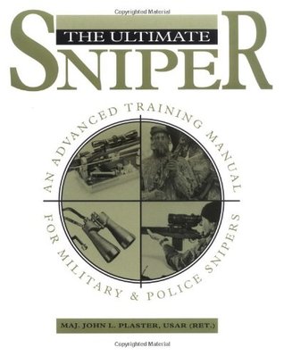 The Ultimate Sniper: An Advanced Training Manual for Military and Police Snipers (Paperback)