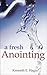 A Fresh Anointing