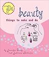 Beauty: Things to Make and Do (Crafty Girl)