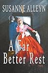 A Far Better Rest by Susanne Alleyn