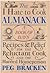 The I Hate to Cook Almanack: A Book Of Days- Recipes & Relief for the Reluctant Cook and the Harried Houseperson