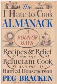 The I Hate to Cook Almanack: A Book Of Days- Recipes & Relief for the Reluctant Cook and the Harried Houseperson (Hardcover)