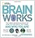 Brainworks: The Mind-bending Science of How You See, What You Think, and Who You Are