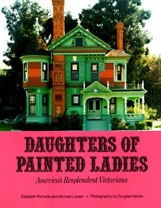 Daughters of Painted Ladies: America's Resplendent Victorians (Paperback)