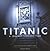 Titanic: A Journey Through ...