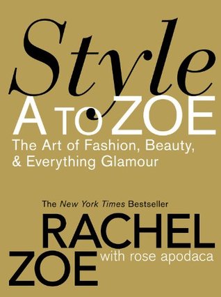 Style A to Zoe: The Art of Fashion, Beauty, & Everything Glamour (Hardcover)