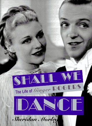 Shall We Dance: The Life of Ginger Rogers (Hardcover)