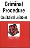 Criminal Procedure : Constitutional Limitations in a Nutshell