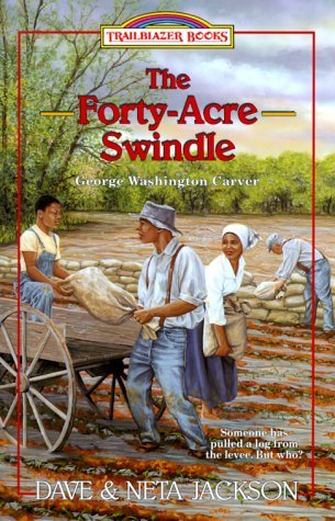 The Forty-Acre Swindle: George Washington Carver (Trailblazer Books #31)