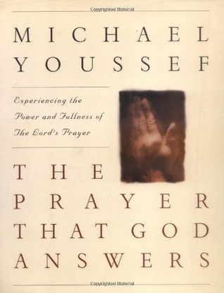 The Prayer That God Answers: Experience the Power and Fullness of the Lord's Prayer