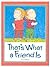 That's What a Friend Is
