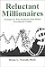 Reluctant Millionaires by Brian L. Nowell