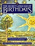 The Secret Language of Birthdays: Personology Profiles for Each Day of the Year