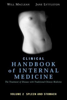 Clinical Handbook of Internal Medicine: The Treatment of Disease with Traditional Chinese Medicine: Vol 2: Spleen and Stomach (Hardcover)