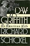 D.W. Griffith by Richard Schickel