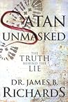Satan Unmasked: The Truth Behind The Lie Satan Unmasked: The Truth Behind The Lie