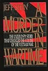 A Murder in Wartime: The Untold Spy Story That Changed the Course of the Vietnam War
