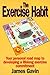 The Exercise Habit by James  Gavin