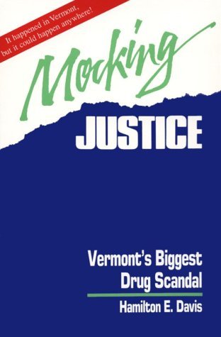 Mocking Justice: Vermont's Biggest Drug Scandal (Paperback)